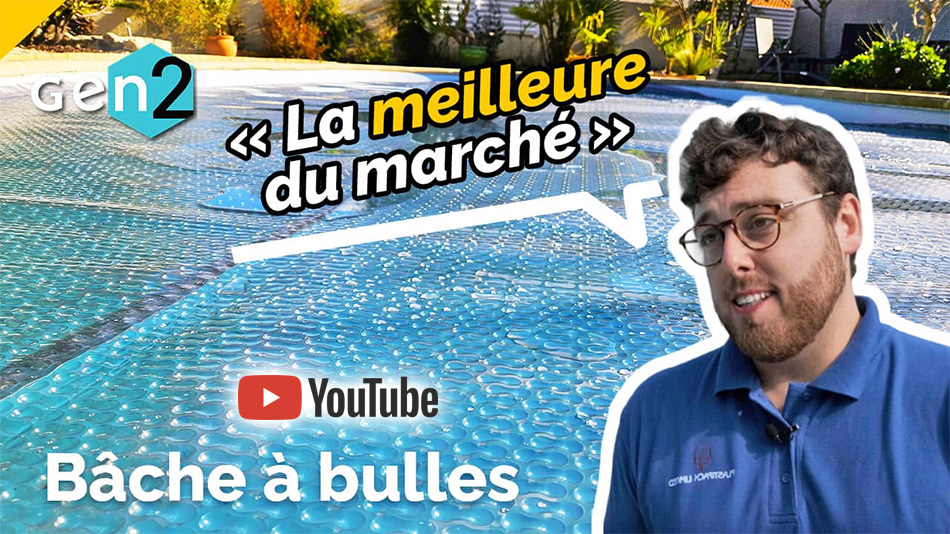 Quelle est la meilleure b&acirc;che &agrave; bulle piscine ? Vid&eacute;o Gen2